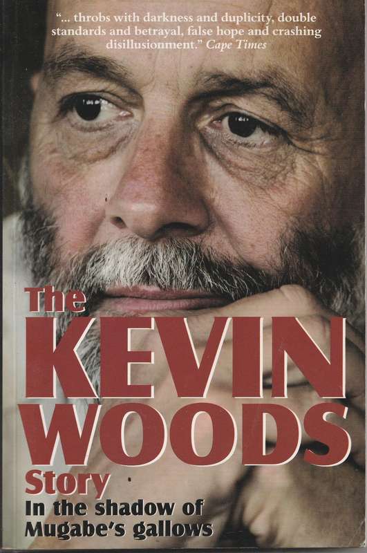 THE KEVIN WOODS STORY: IN THE SHADOW OF MUGABE'S GALLOWS