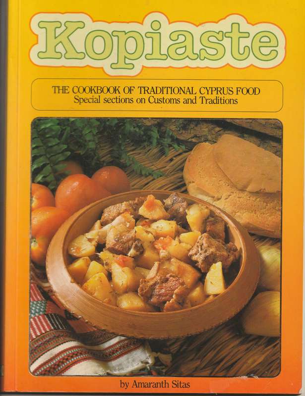 KOPIASTE: THE COOKBOOK OF TRADITIONAL CYPRUS FOOD by Amaranth Sitas