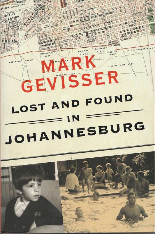 LOST AND FOUND IN JOHANNESBURG by Mark Gevisser