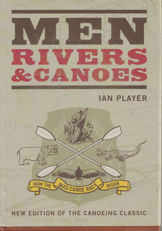 MEN, RIVERS & CANOES by Ian Player