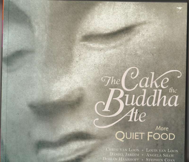 THE CAKE THE BUDDHA ATE: MORE QUIET FOOD