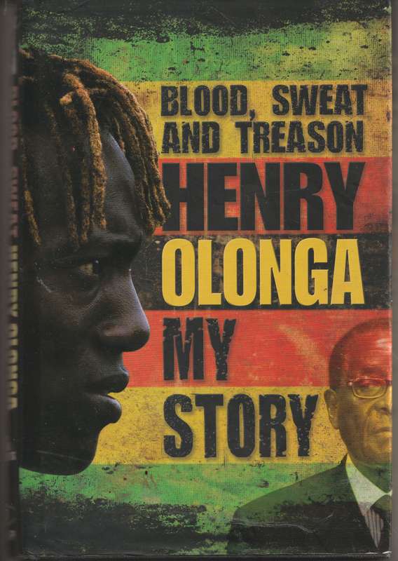 BLOOD, SWEAT AND TREASON: HENRY OLONGA MY STORY