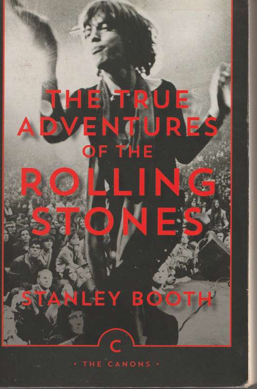 THE TRUE ADVENTURES OF THE ROLLING STONES by Stanley Booth