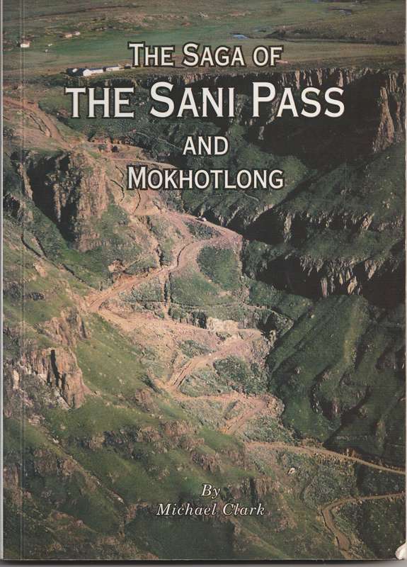 THE SAGA OF THE SANI PASS AND MOKHOTLONG by Michael Clark