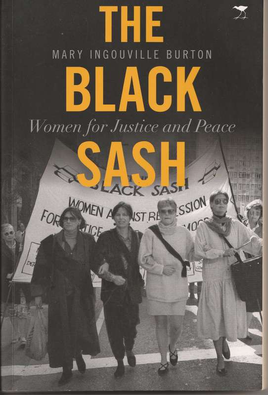 THE BLACK SASH: WOMEN FOR JUSTICE AND PEACE by Mary Ingouville Burton