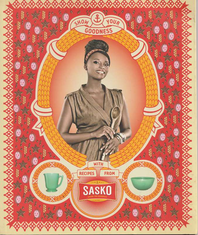 SHOW YOUR GOODNESS WITH RECIPES FROM SASKO