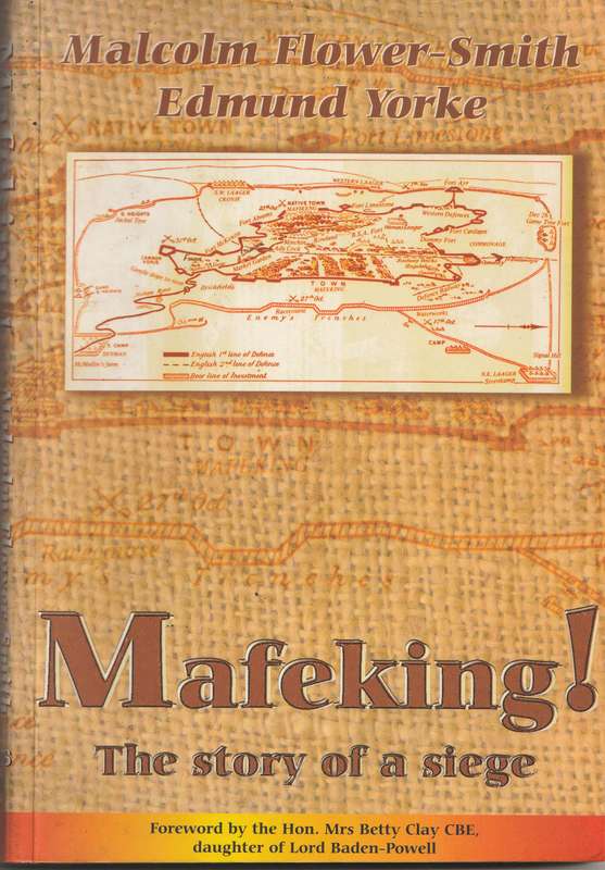 MAFEKING! THE STORY OF A SIEGE by Malcolm Flower Smith & Edmund Yorke