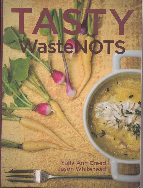 TASTY WASTENOTS by Sally-Ann Creed & Jason Whitehead