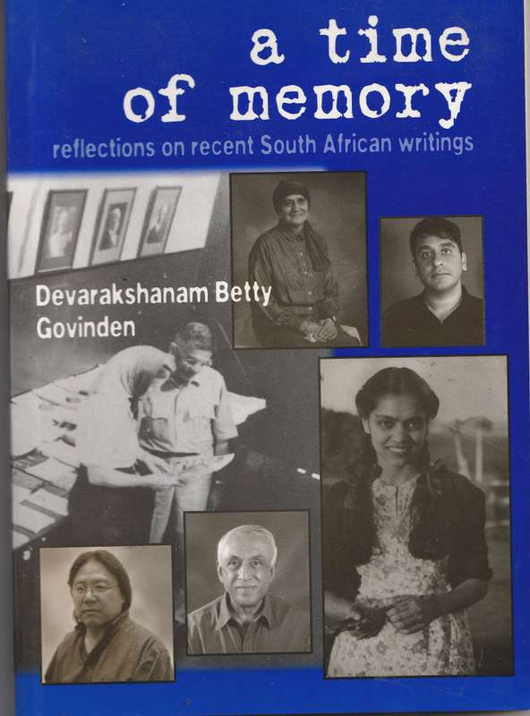 A TIME OF MEMORY: REFLECTIONS ON RECENT SA WRITINGS - Devarakshanam Betty Govinden