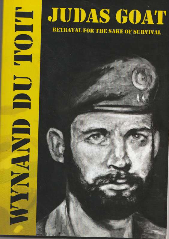 JUDAS GOAT: BETRAYAL FOR THE SAKE OF SURVIVAL by Wynand du Toit