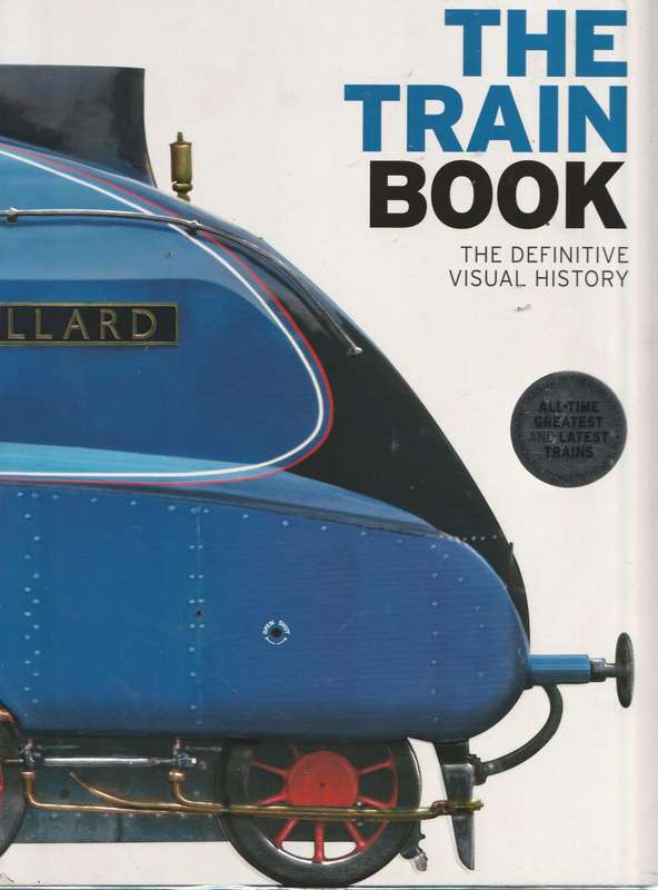 THE TRAIN BOOK: THE DEFINITIVE VISUAL HISTORY