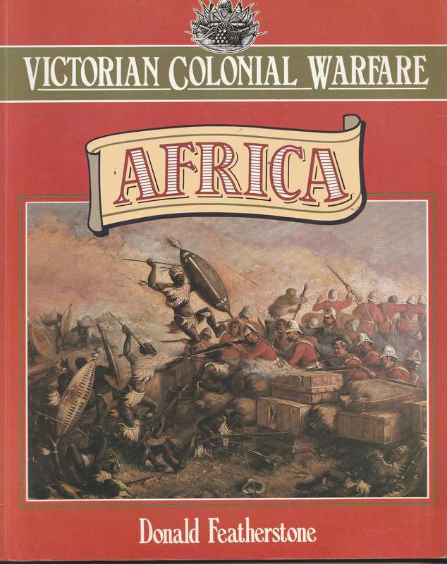 VICTORIAN COLONIAL WARFARE: AFRICA by Donald Featherstone