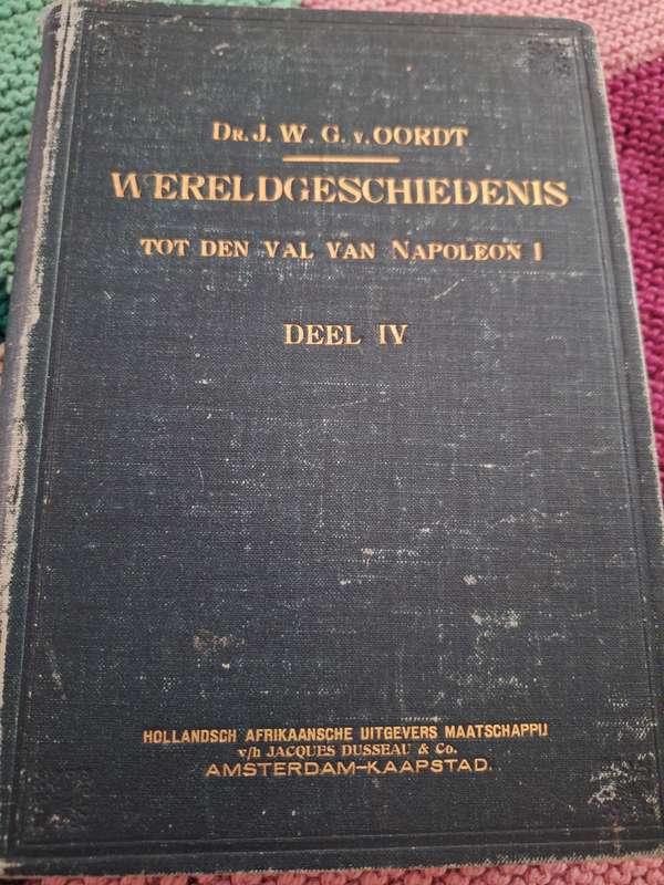WERELDGESCHIEDENIS TOT DEN VAL VAN NAPOLEON 1 DEEL IV -DR JWG V OORDT