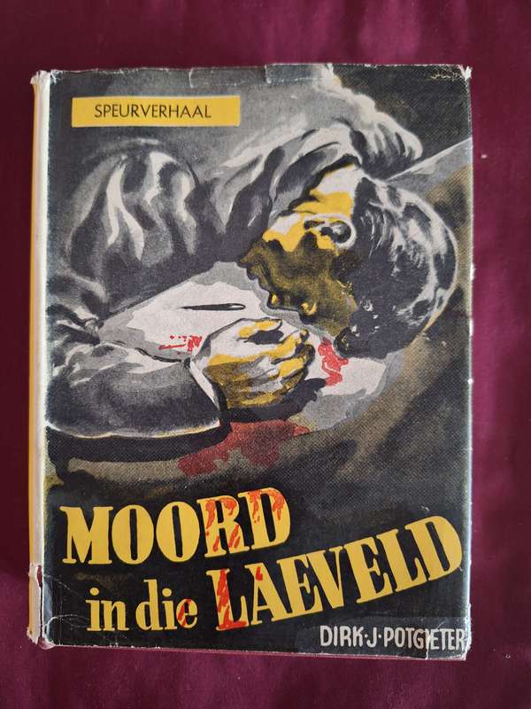 Moord in die Laeveld-Dirk J Potgieter1946 first edition Afrikaans Text Speurverhaal