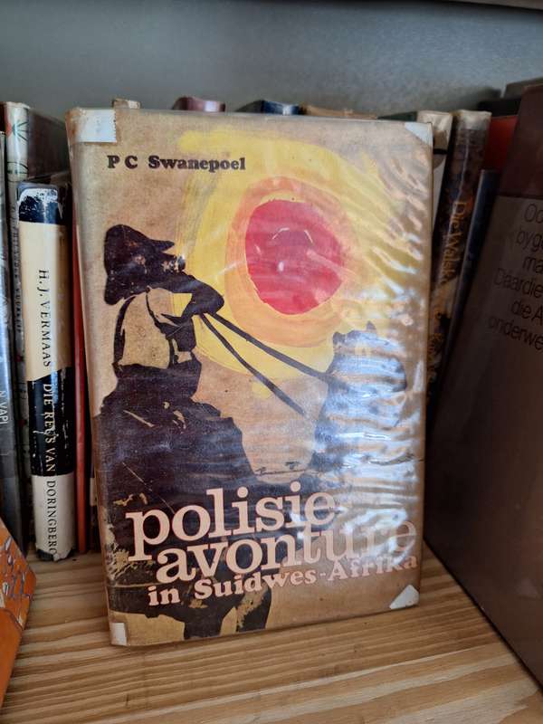 Polisie-avonture in Suidwes-Afrika / Afrikaans text. PC Swanepoel. no edition