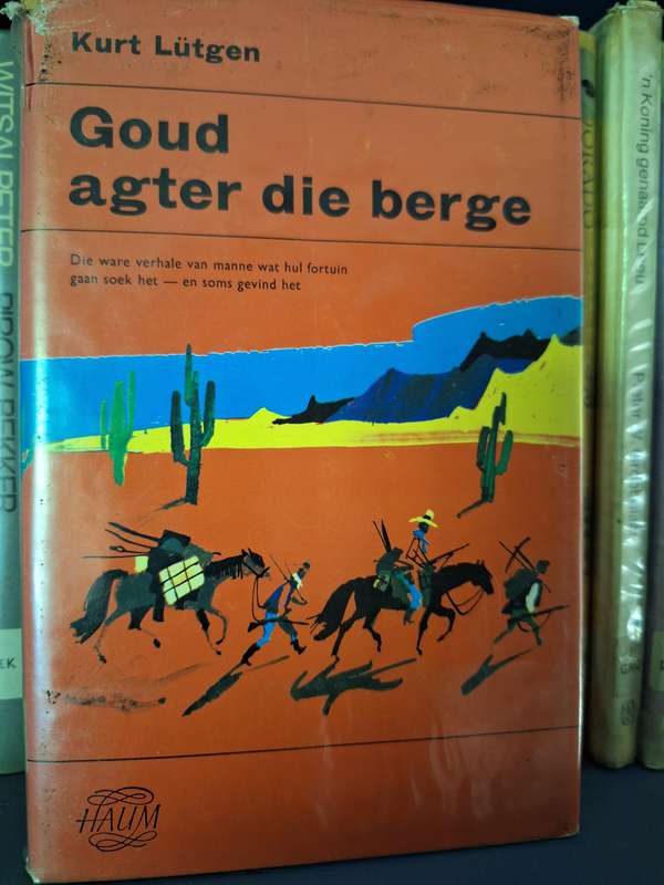 Goud agter die Berge-Kurt Lutgen 1971 first edition. Afrikaans text.