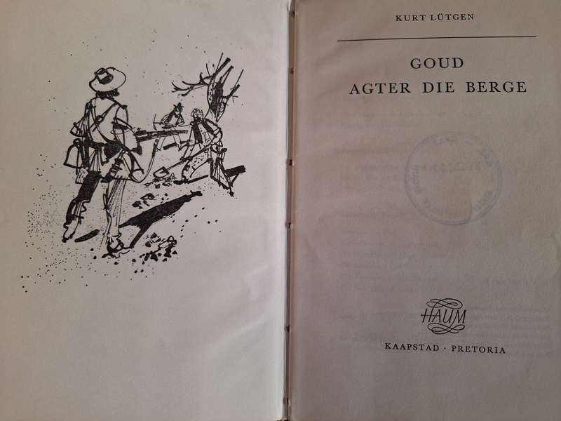 Goud agter die Berge-Kurt Lutgen 1971 first edition. Afrikaans text.