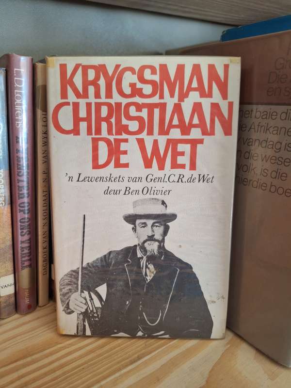Krygsman Christiaan De Wet-n Lewenskets van Genl. CR de Wet deur Ben Olivier 1971 first Edition
