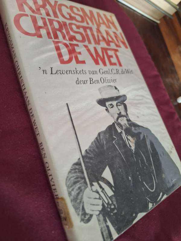 Krygsman Christiaan De Wet-n Lewenskets van Genl. CR de Wet deur Ben Olivier 1971 first Edition