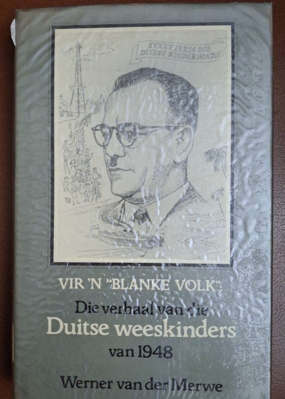 Vir n"blanke volk": Die verhaal van die Duitse weeskinders van 1948.Werner vd Merwe 1988 Fir Edition