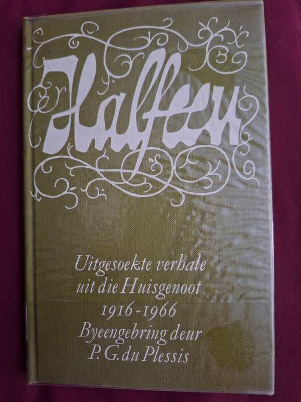 Halfeeu -Uitgesoekte verhale uit die Huisgenoot 1916-66. Afrikaans Text. PG du Plessis. 1982 reprint