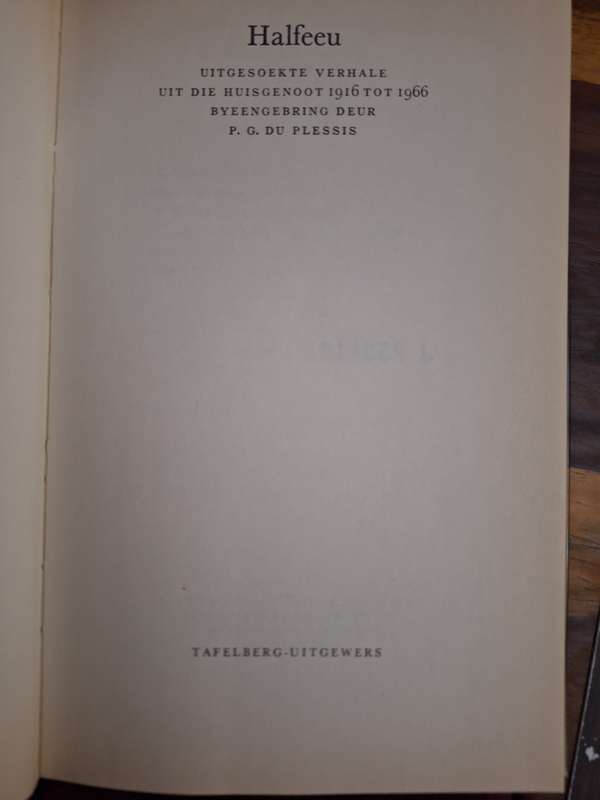Halfeeu -Uitgesoekte verhale uit die Huisgenoot 1916-66. Afrikaans Text. PG du Plessis. 1982 reprint