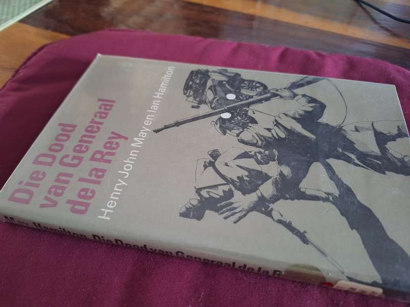 Die Dood van Generaal de la Rey -Henry May en Ian Hamilton First edition 1968 Afrikaans Text.