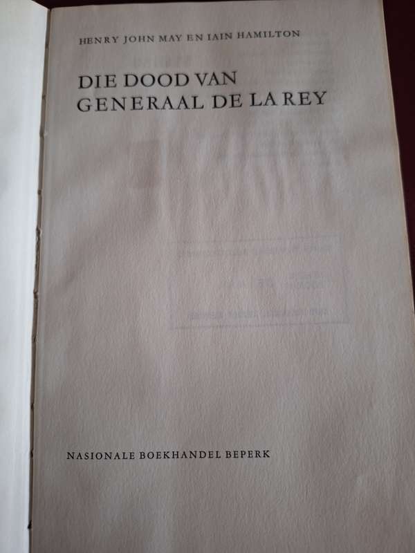 Die Dood van Generaal de la Rey -Henry May en Ian Hamilton First edition 1968 Afrikaans Text.