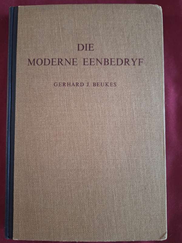 Die Moderne Eenbedryf -Gerhard J Beukes-1954. First Edition-Afrikaanse Text. Rare