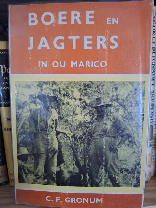 BOERE en JAGTERS in Ou Marico - CF Gronum. 1974. rare. Afrikaans text.