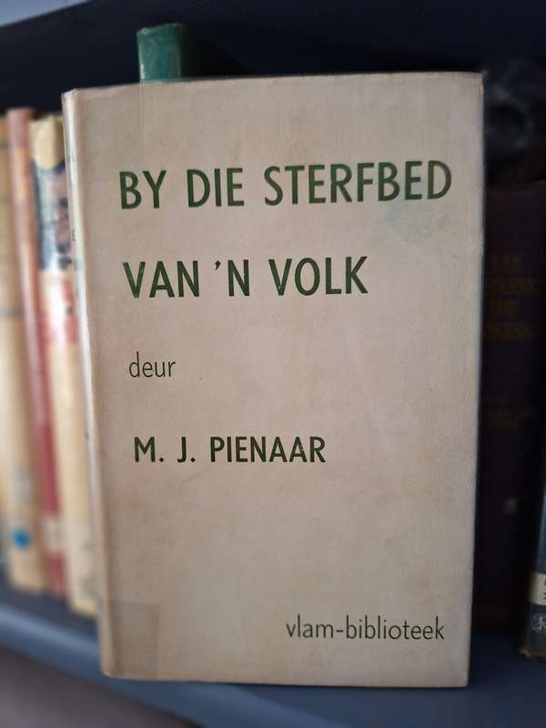 SIGNED/By die sterfbed van n volk deur MJ Pienaar/ 1949/Afrikaans Text.