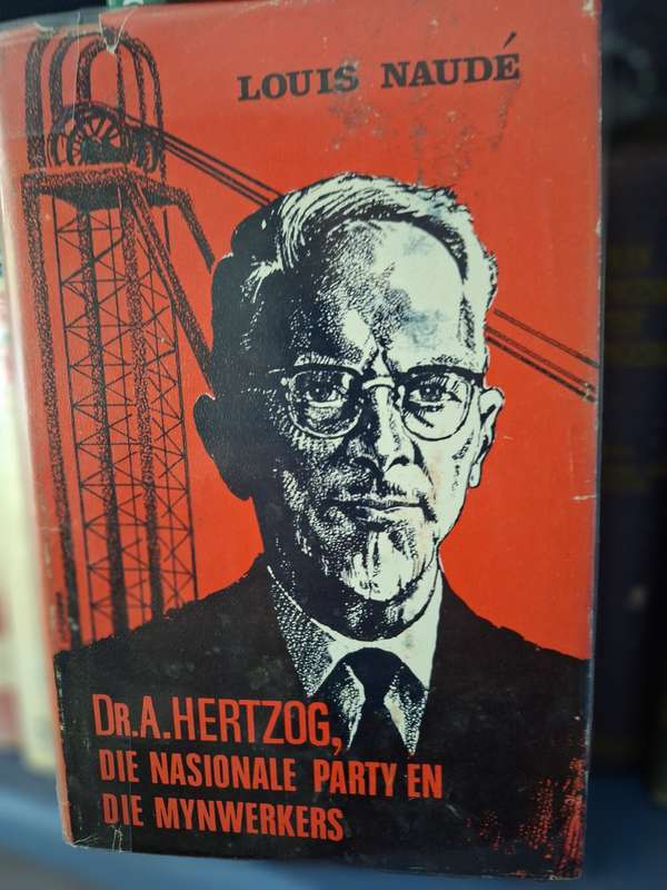 Dr A Hertzog Die Nasionale Party&die Mynwerkers Louis Naude 1960 very rare. Afrikaans text. 1st edit