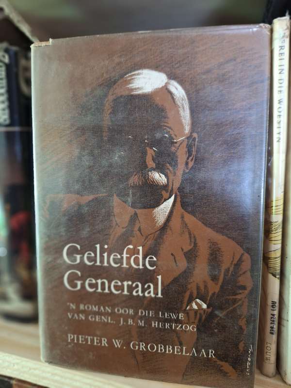 Geliefde Generaal-Pieter W Grobbelaar-(oor Genl JBM Hertzog)1st edition 1968 Afrikaans Text.