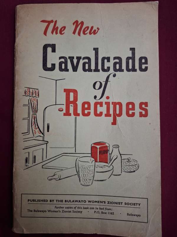 The new cavalcade of Recipes by The Bulawayo Women's Zionist Society. Mrs.AH Ralstein