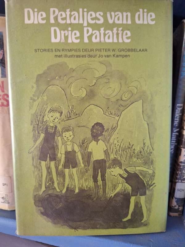 Die Petaljes van die Drie Patatte- Pieter W Grobbelaar-1977 1st edition. Afrikaans text