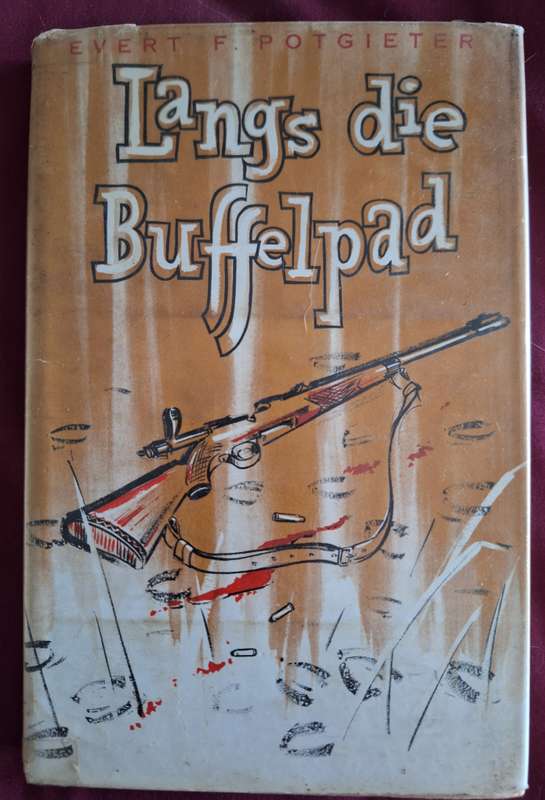 Langs die Buffelpad-Evert F Potgieter-Rare-1965 1st edition. Afrikaans Text.
