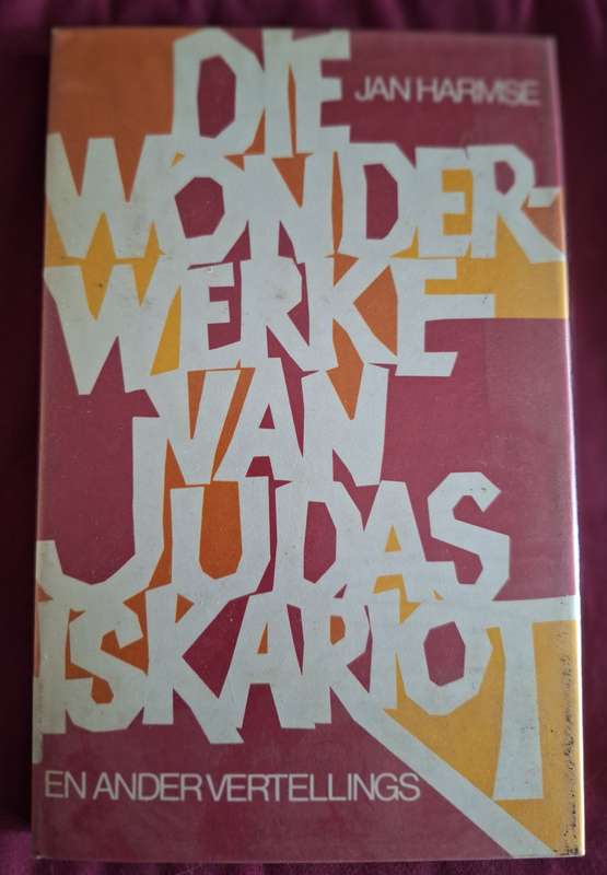 Die wonder-werke van Judas Iskariot en ander vertellings - Jan Harmse - 1st edition 1977 Afrikaans