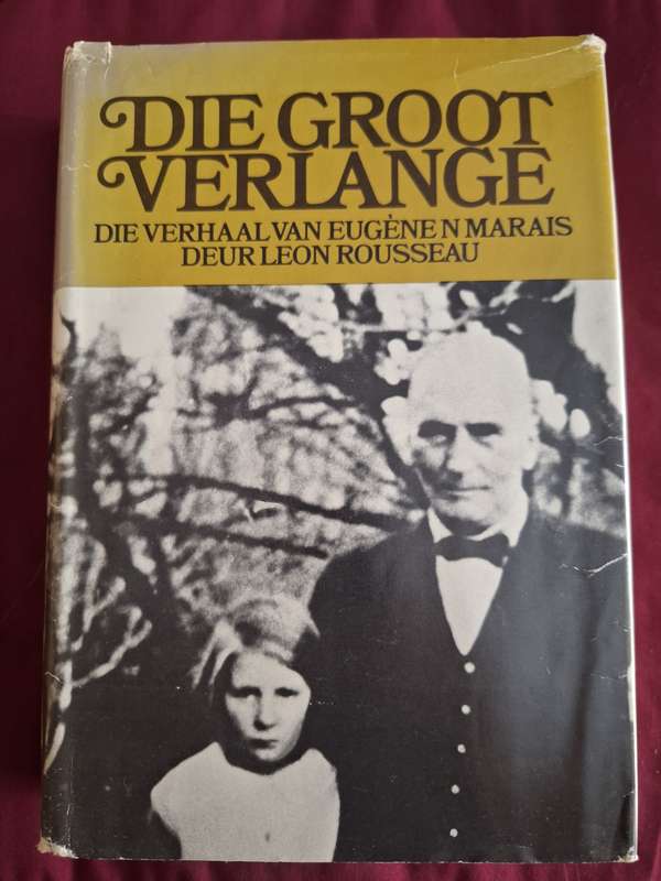 Die Groot Verlange Die verhaal van Eugene N Marais deur Leon Rousseau-1974 Afrikaans Text 1st edit.