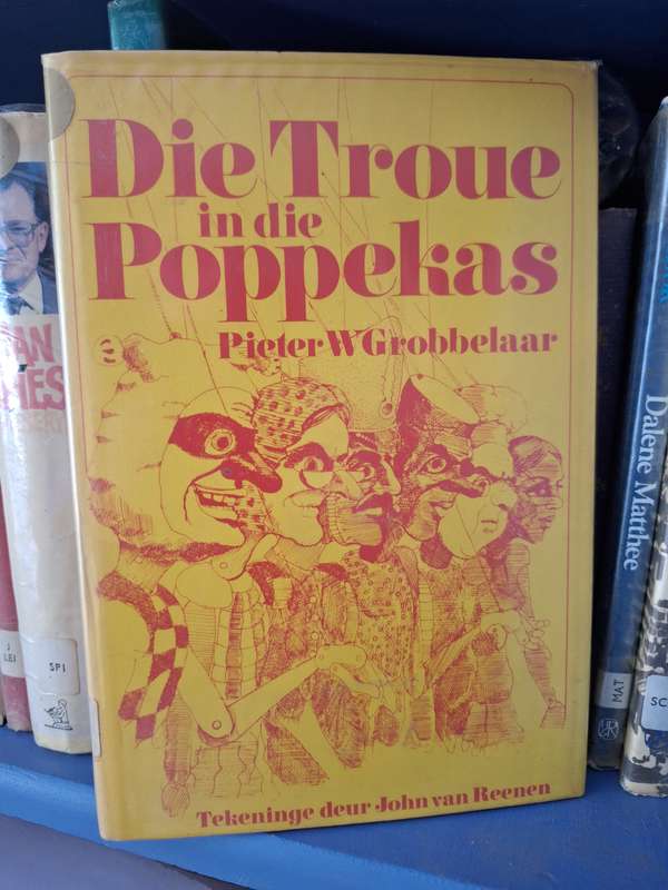 Die Troue in die Poppekas - Pieter W Grobbelaar- 1974 -1st edition. Afrikaans text.