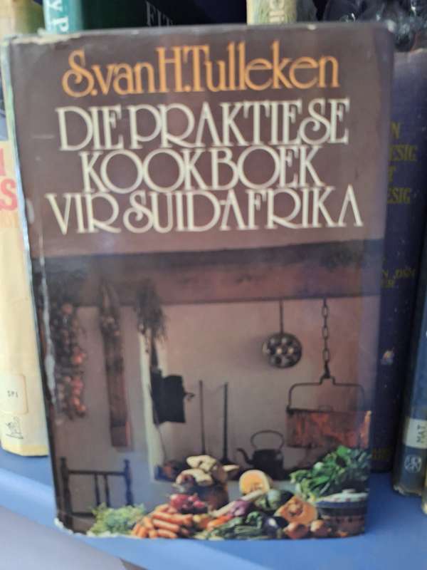 Die Praktiese Kookboek vir Suid-Afrika - S van H Tulleken reprint 1980 Afrikaans Cooking and Text