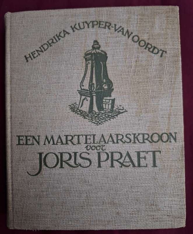 Een Martelaarskroon voor Joris Praet-Hendrina Kuyper-van Oordt - no date. Dutch