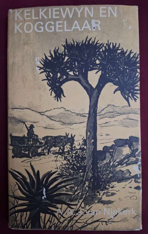 Kelkiewyn en Koggelaar -AAJ van Niekerk 1st edition 1969 Afrikaans Short Stories