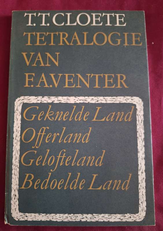 TT CLOETE Tetralogie van FA Venter-1970 1st edition- Afrikaans Text-Very Scarce.