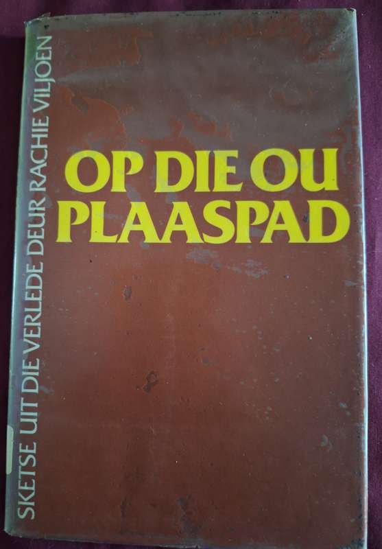 Op die ou Plaaspad-Rachie Viljoen-1982 edition scarce. Sketches of the past. Afrikaans Text