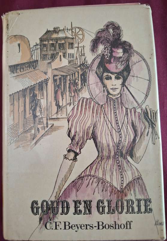 GOUD en GLORIE - CF Byers-Boshoff- 1970 first edition. Afrikaans Edition.