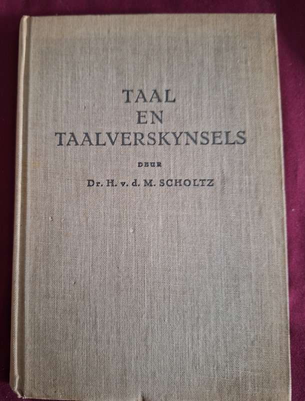 H vd M Scholtz Dr.-Taal en Taalverskynsels-1948 2nd impression. Afrikaanse Text.