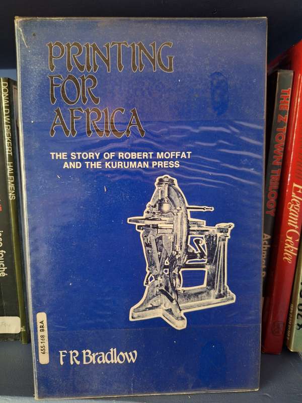 FR BRADLOW-Printing for Africa (Story of Robert Moffatt) 1987 first edition limited print. English.