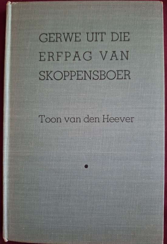TOON VD HEEVER-Gerwe uit die erfpag van Skoppensboer-4th print-1947/Afrikaans text. Short Stories