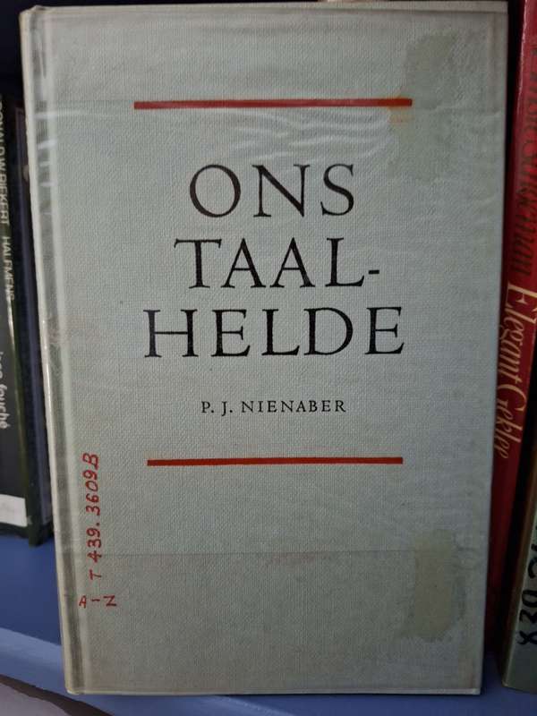 PJ NIENABER-Ons Taal-Helde-first edition-1964- Afrikaans Text. Short Stories of Afrikaans writers.