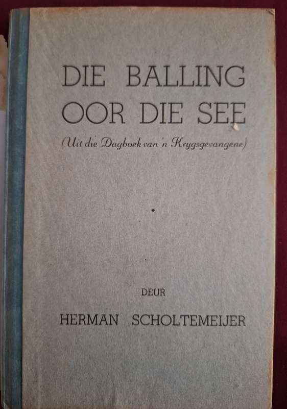 HERMAN SCHOLTEMEIJER- Die balling oor die see. Boer War prisoner. 1949 first edition.
